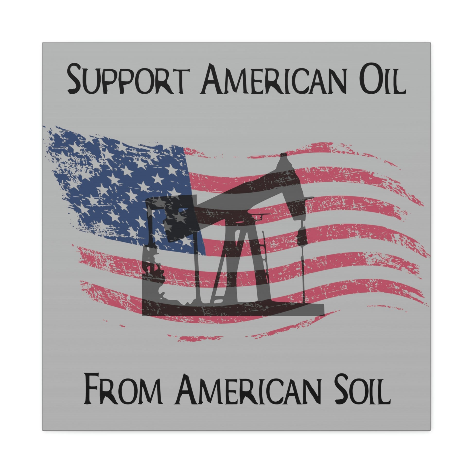 “American Oil, American Soil” Canvas Wall Art - Weave Got Gifts - Unique Gifts You Won’t Find Anywhere Else!