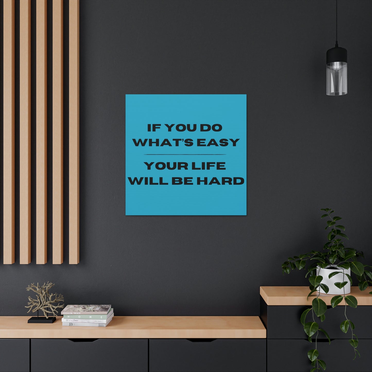 "If You Do What's Easy, Your Life Will Be Hard" Wall Art - Weave Got Gifts - Unique Gifts You Won’t Find Anywhere Else!