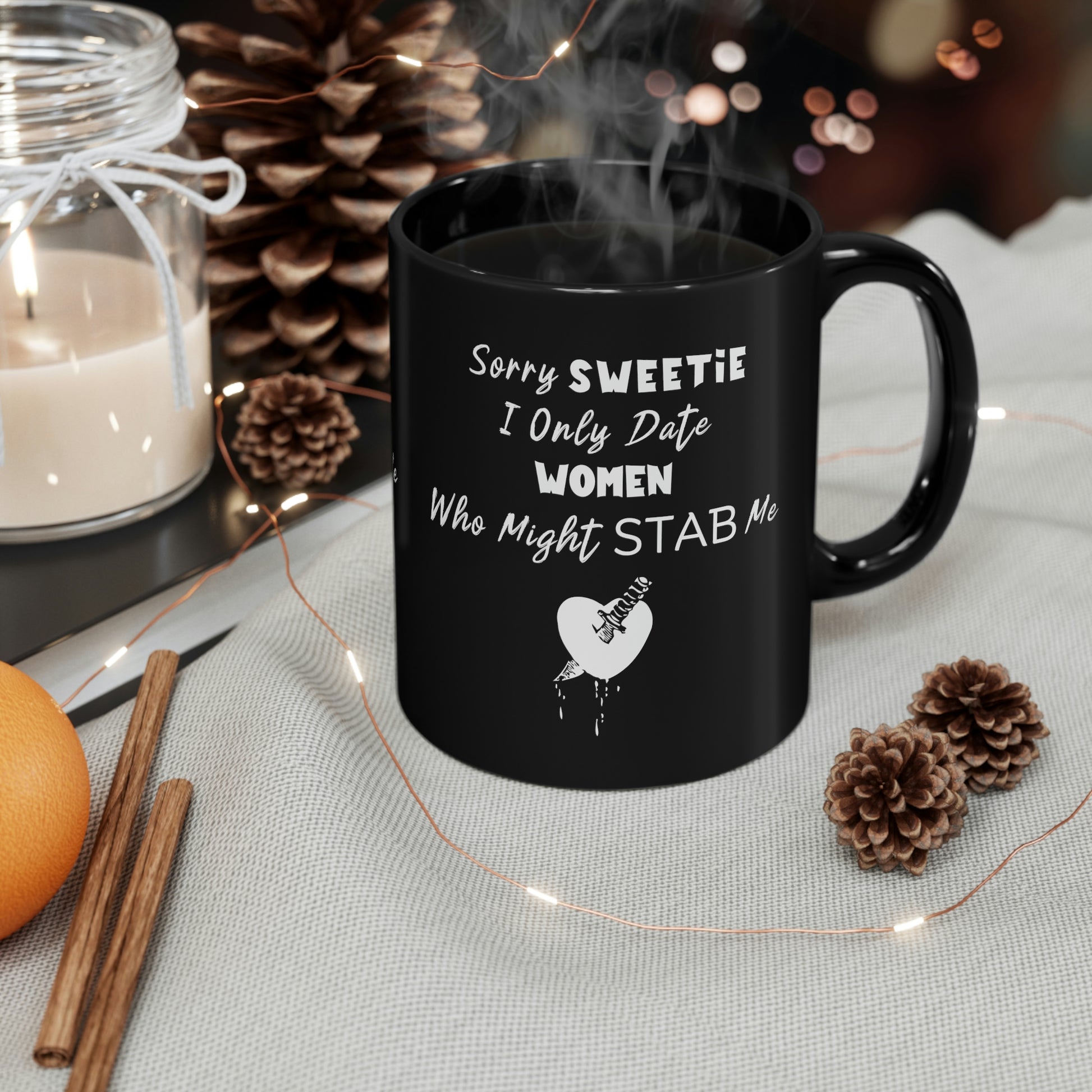 "I Only Date Women Who Might Stab Me" Coffee Mug - Weave Got Gifts - Unique Gifts You Won’t Find Anywhere Else!