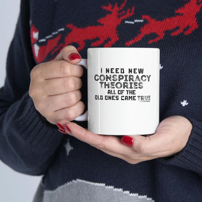 “I Need New Conspiracy Theories” Coffee Mug - Weave Got Gifts - Unique Gifts You Won’t Find Anywhere Else!