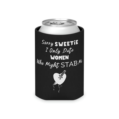 "I Only Date Women Who Might Stab Me" Funny Can Cooler - Weave Got Gifts - Unique Gifts You Won’t Find Anywhere Else!