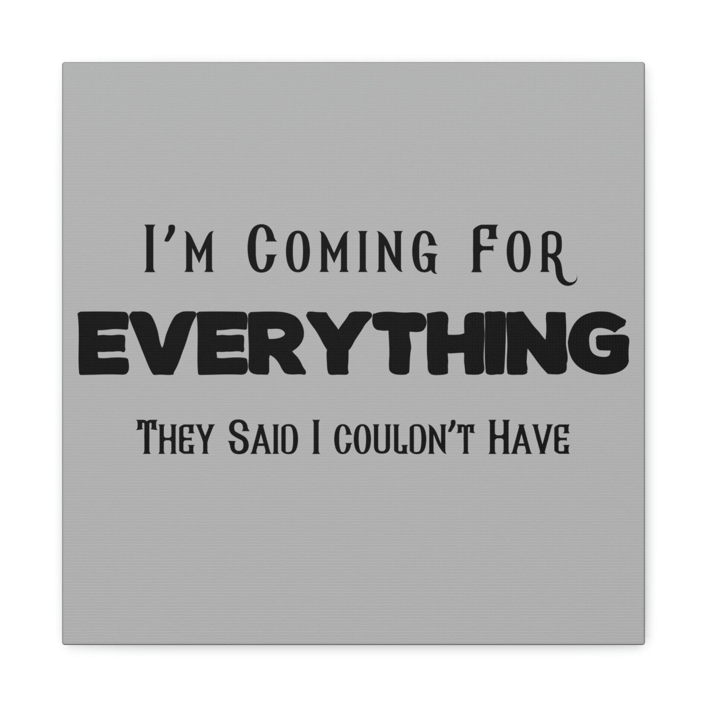 "I'm Coming For Everything They Said I Couldn't Have" Wall Art - Weave Got Gifts - Unique Gifts You Won’t Find Anywhere Else!