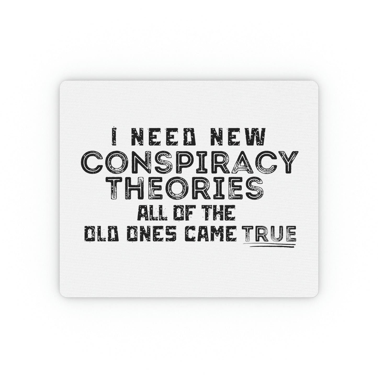 Funny conspiracy theory mouse pad with humor design
