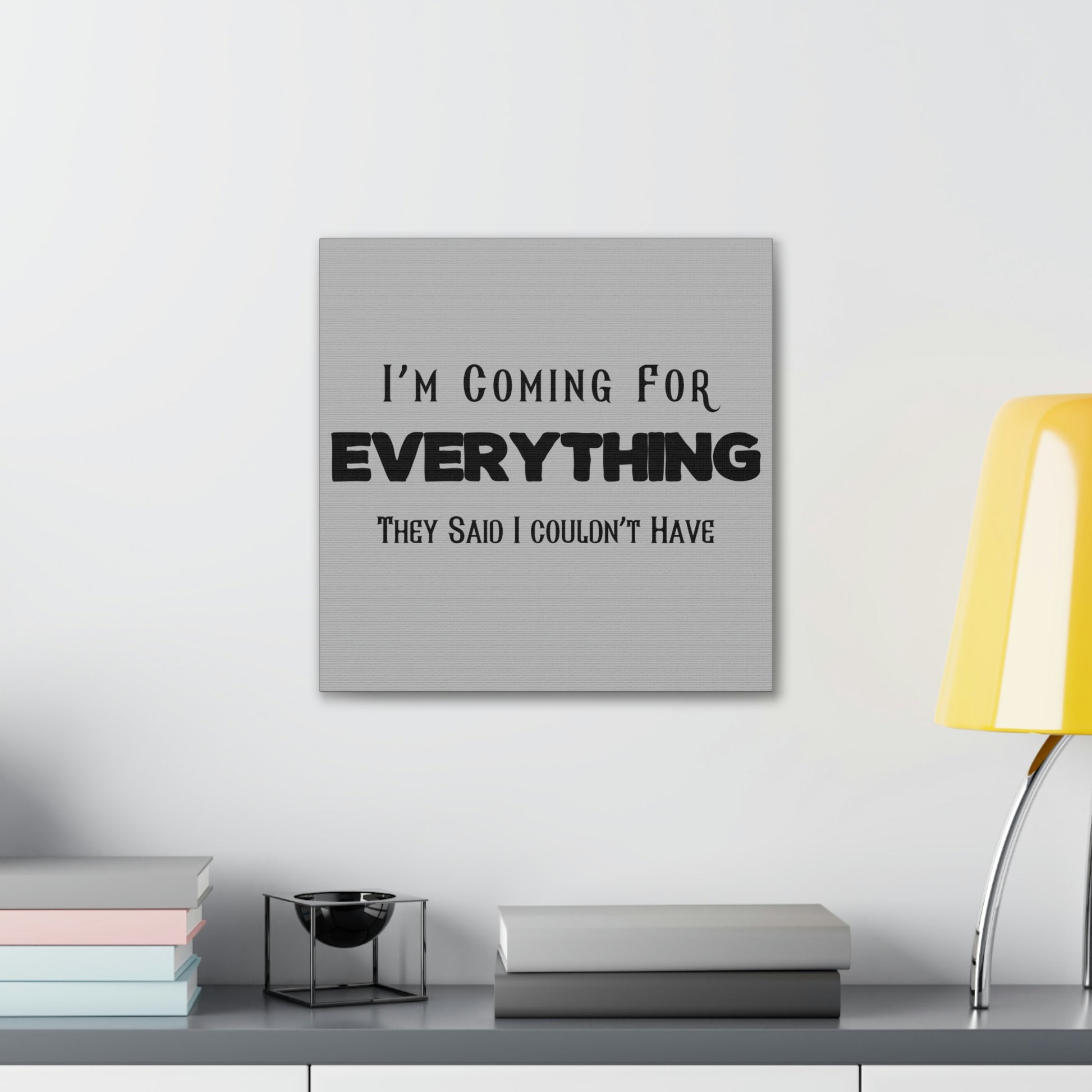 "I'm Coming For Everything They Said I Couldn't Have" Wall Art - Weave Got Gifts - Unique Gifts You Won’t Find Anywhere Else!