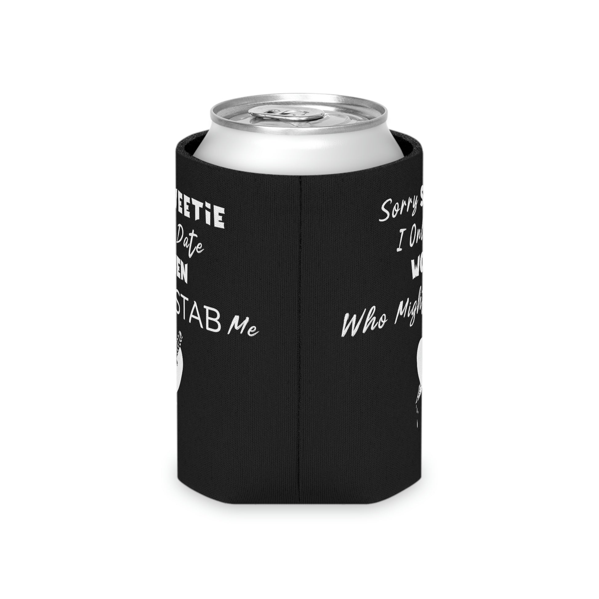 "I Only Date Women Who Might Stab Me" Funny Can Cooler - Weave Got Gifts - Unique Gifts You Won’t Find Anywhere Else!