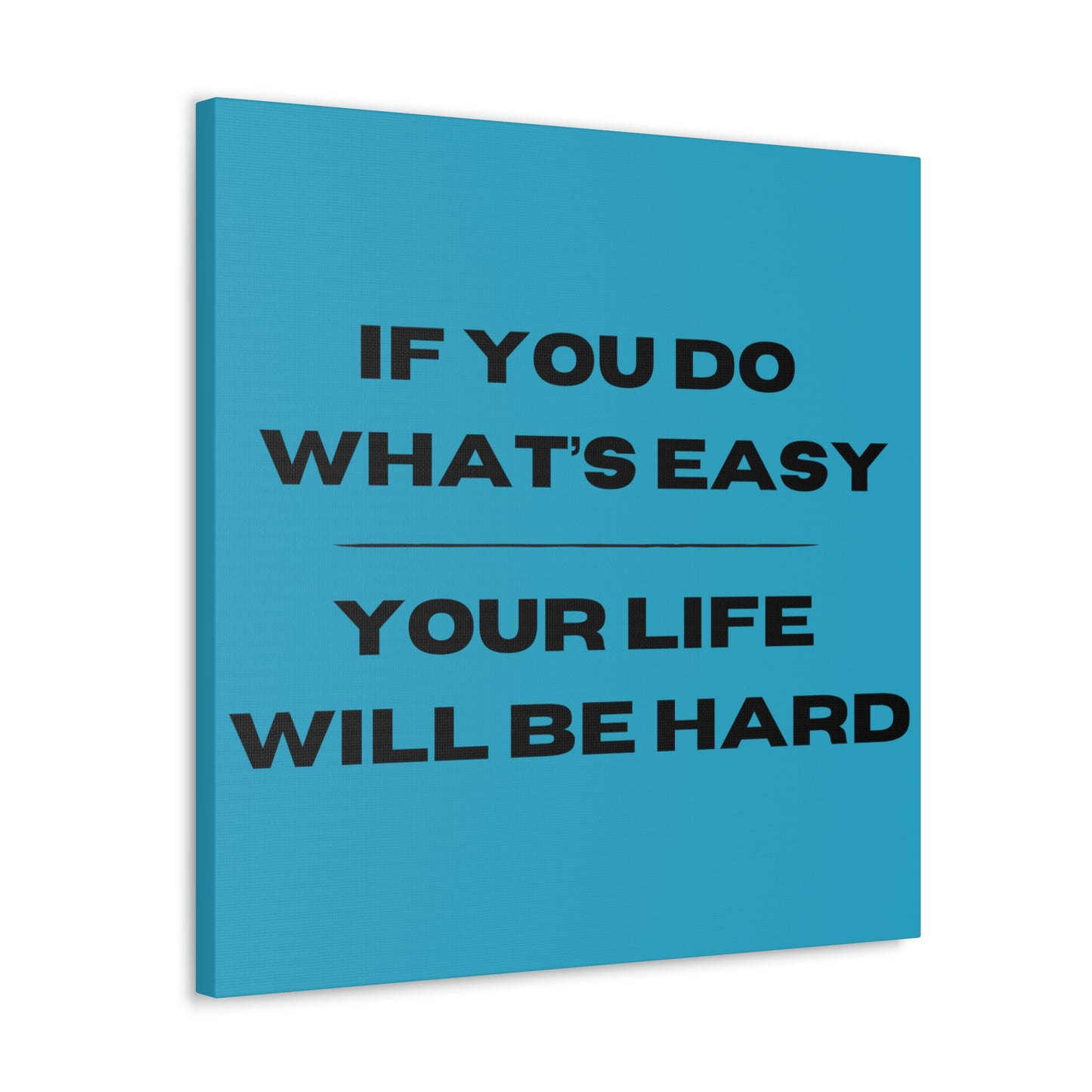 "If You Do What's Easy, Your Life Will Be Hard" Wall Art - Weave Got Gifts - Unique Gifts You Won’t Find Anywhere Else!