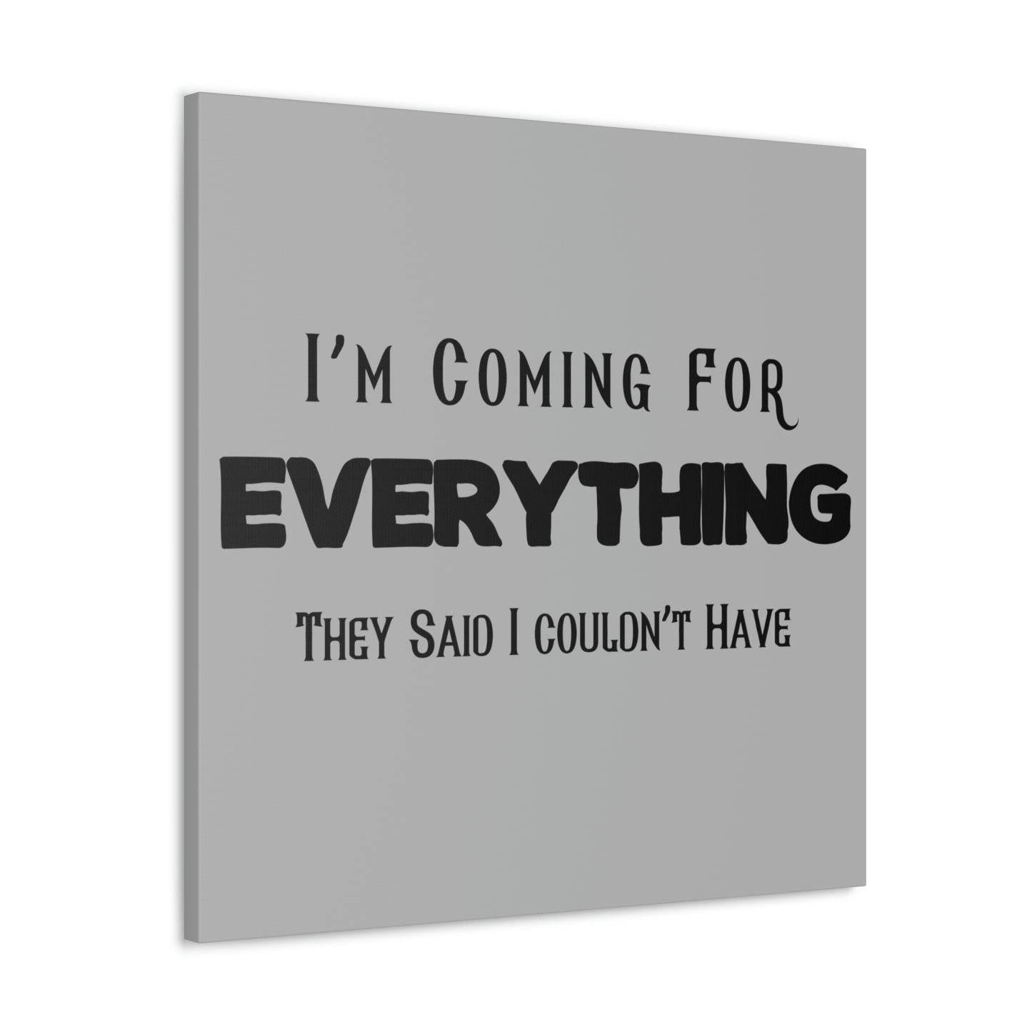 "I'm Coming For Everything They Said I Couldn't Have" Wall Art - Weave Got Gifts - Unique Gifts You Won’t Find Anywhere Else!