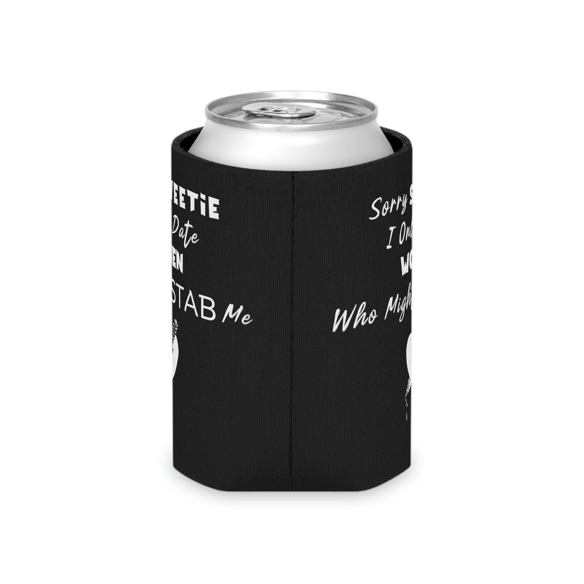 "I Only Date Women Who Might Stab Me" Funny Can Cooler - Weave Got Gifts - Unique Gifts You Won’t Find Anywhere Else!