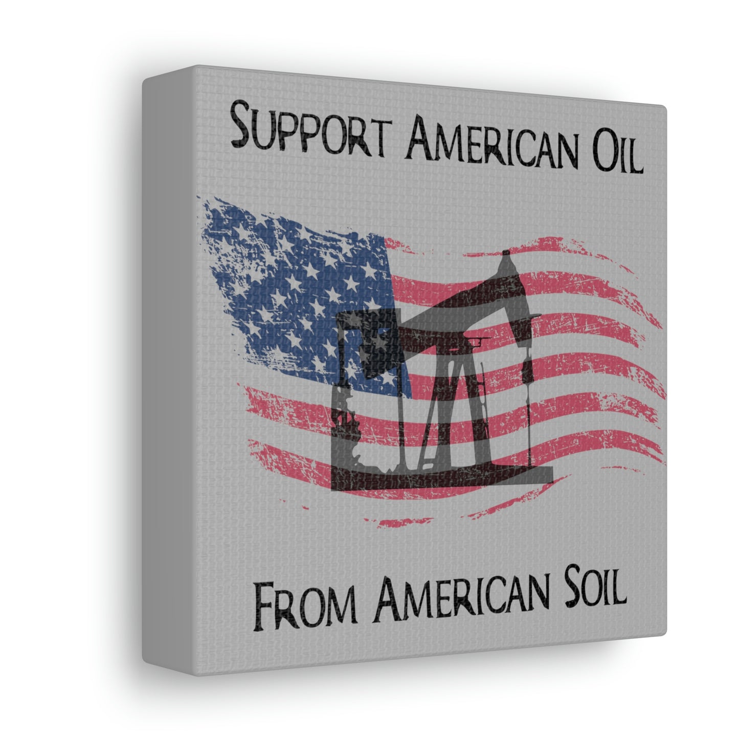 “American Oil, American Soil” Canvas Wall Art - Weave Got Gifts - Unique Gifts You Won’t Find Anywhere Else!