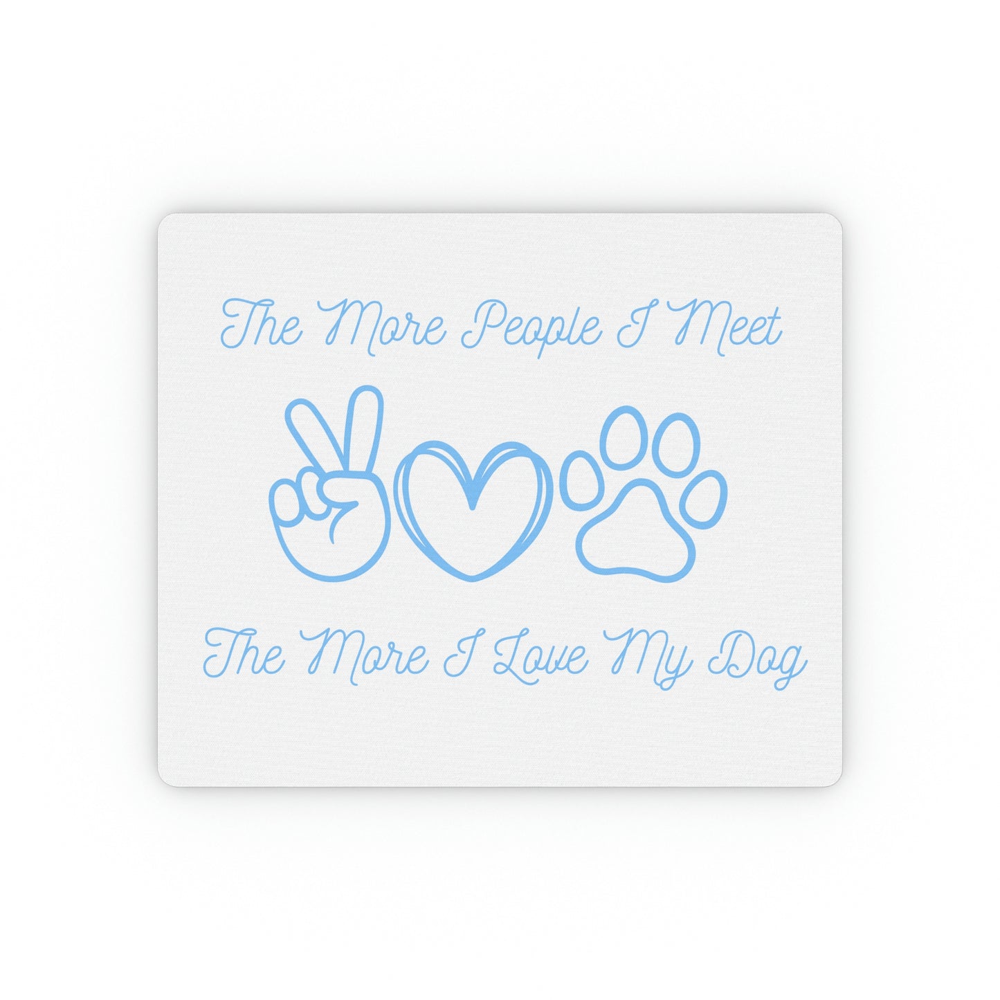 "The More People I Meet" dog-themed mouse pad
