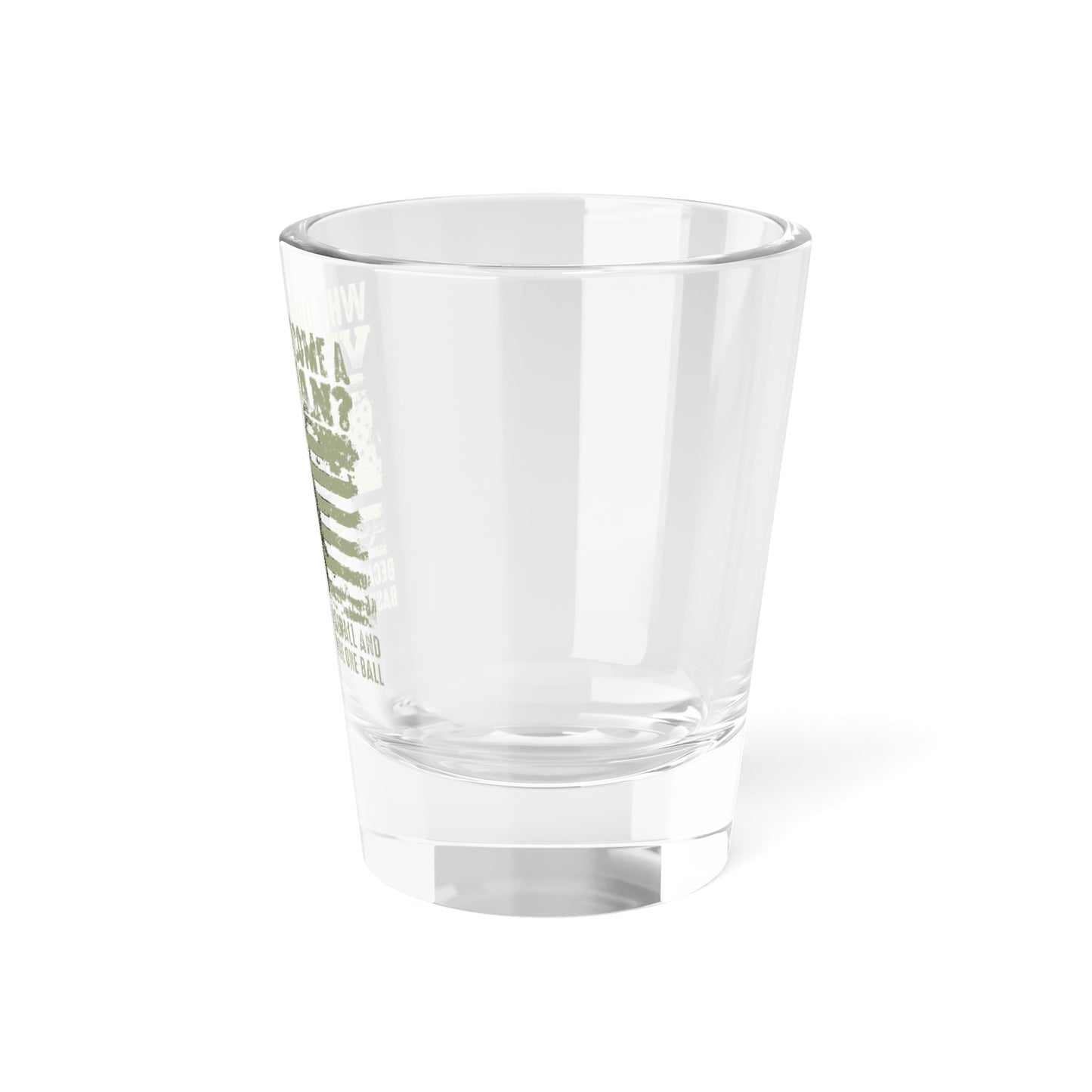 "Why Did I Become A Veteran?" Shot Glass, 1.5oz - Weave Got Gifts - Unique Gifts You Won’t Find Anywhere Else!