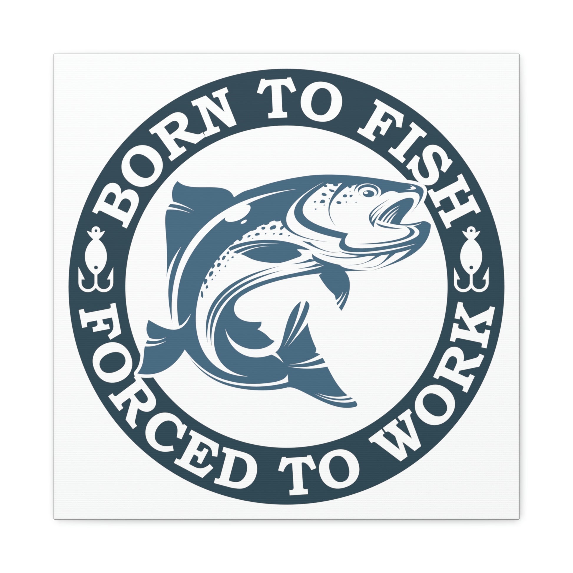 "Born To Fish, Forced To Work" Canvas Wall Art - Weave Got Gifts - Unique Gifts You Won’t Find Anywhere Else!