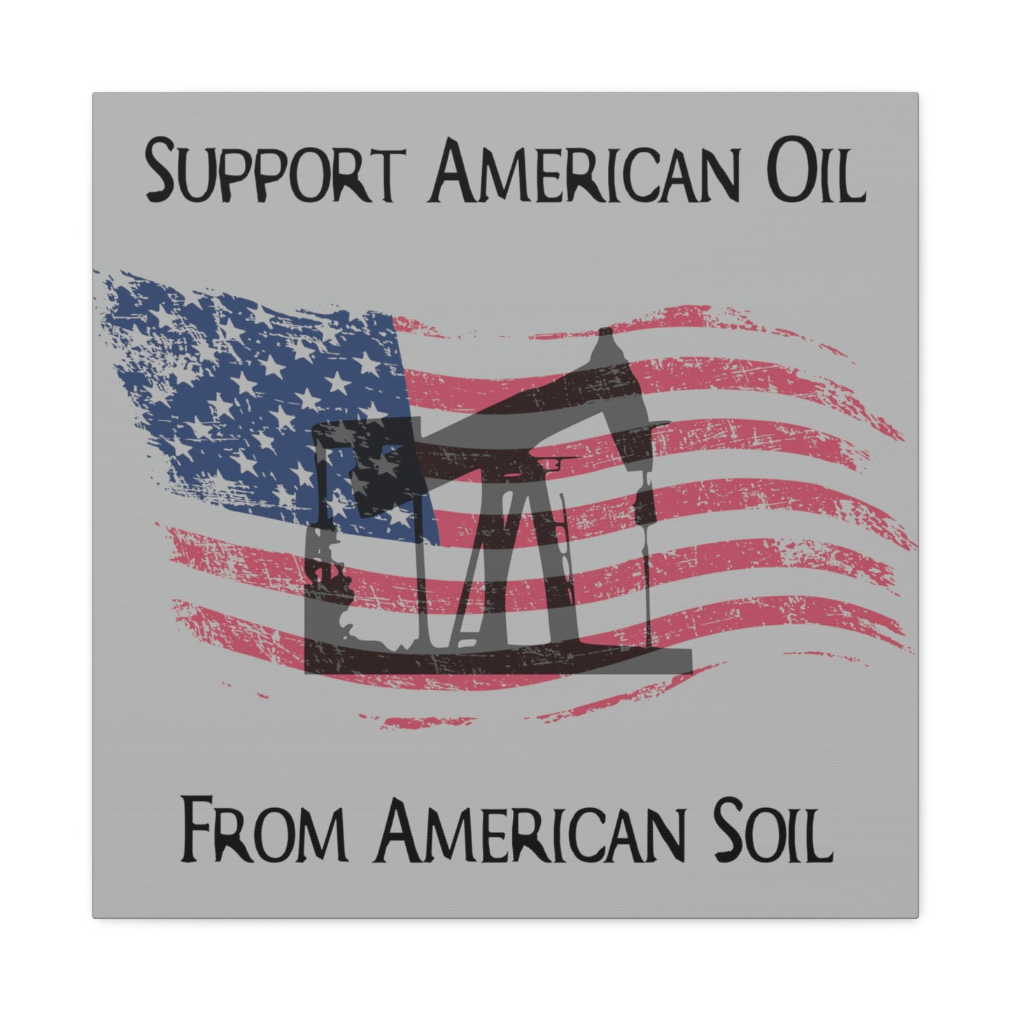 “American Oil, American Soil” Canvas Wall Art - Weave Got Gifts - Unique Gifts You Won’t Find Anywhere Else!