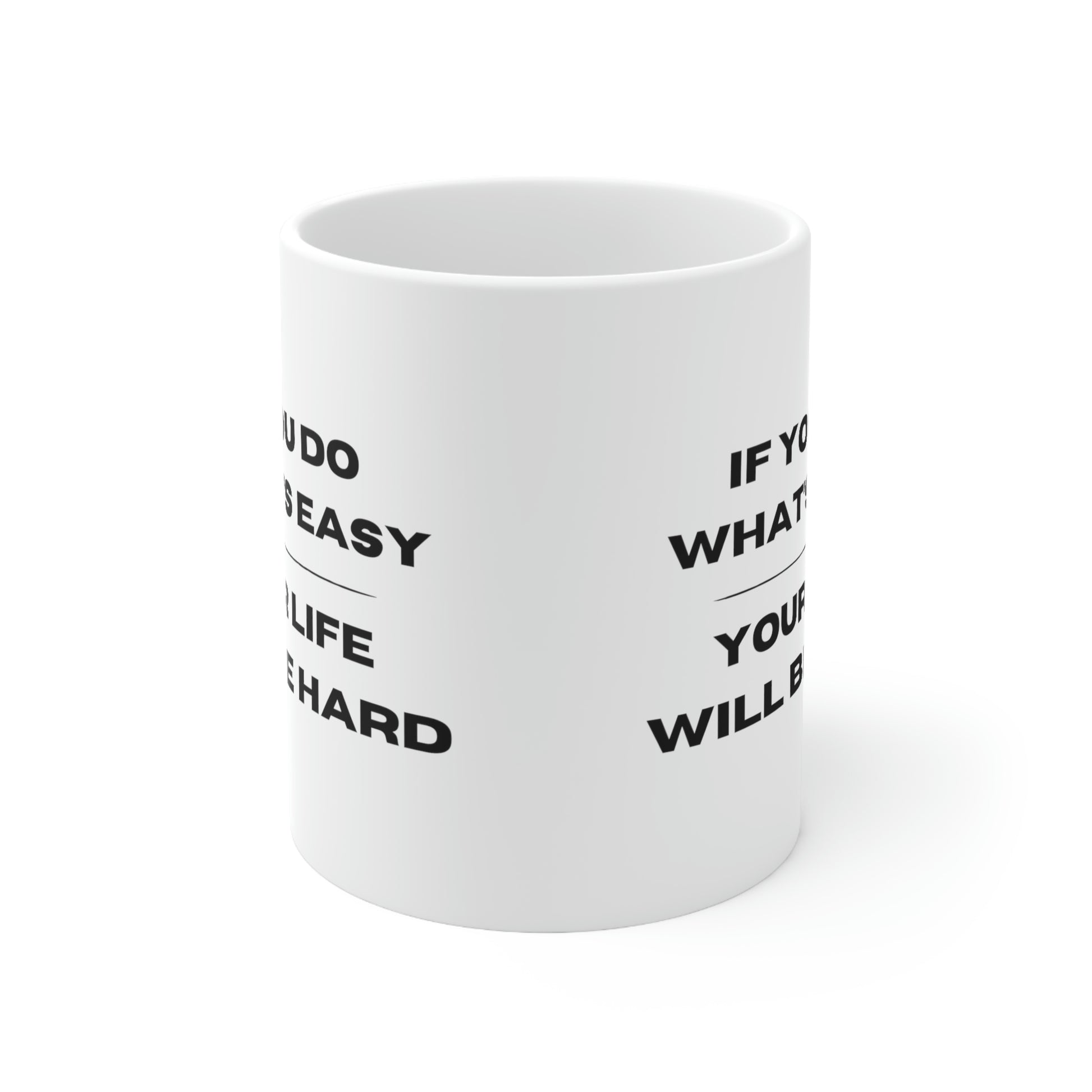 "If You Do What's Easy, Your Life Will Be Hard" Coffee Mug - Weave Got Gifts - Unique Gifts You Won’t Find Anywhere Else!