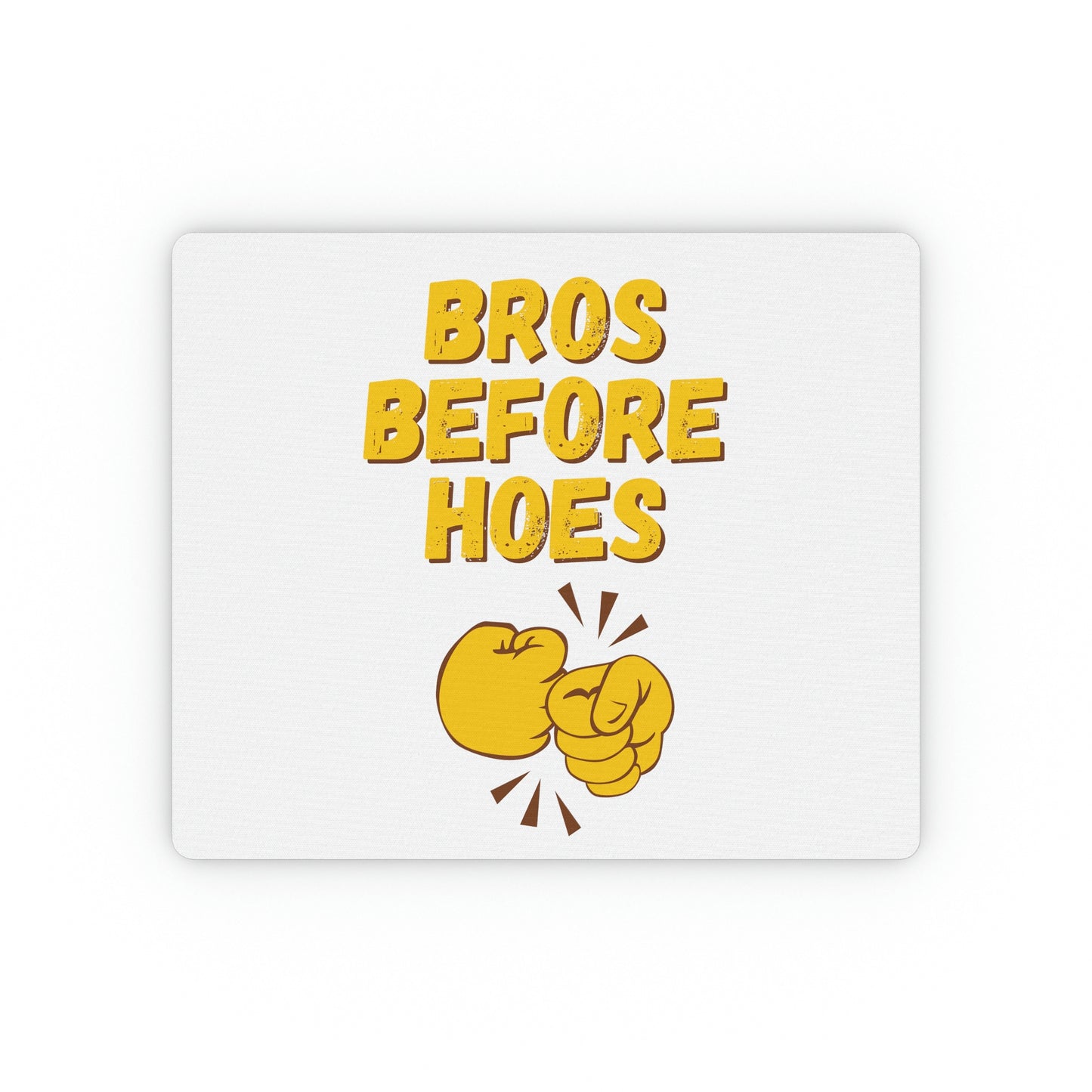 "Bros Before Hoes' Funny Mouse Pad - Weave Got Gifts - Unique Gifts You Won’t Find Anywhere Else!