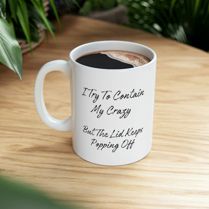 "I Try To Contain My Crazy" Coffee Mug - Weave Got Gifts - Unique Gifts You Won’t Find Anywhere Else!