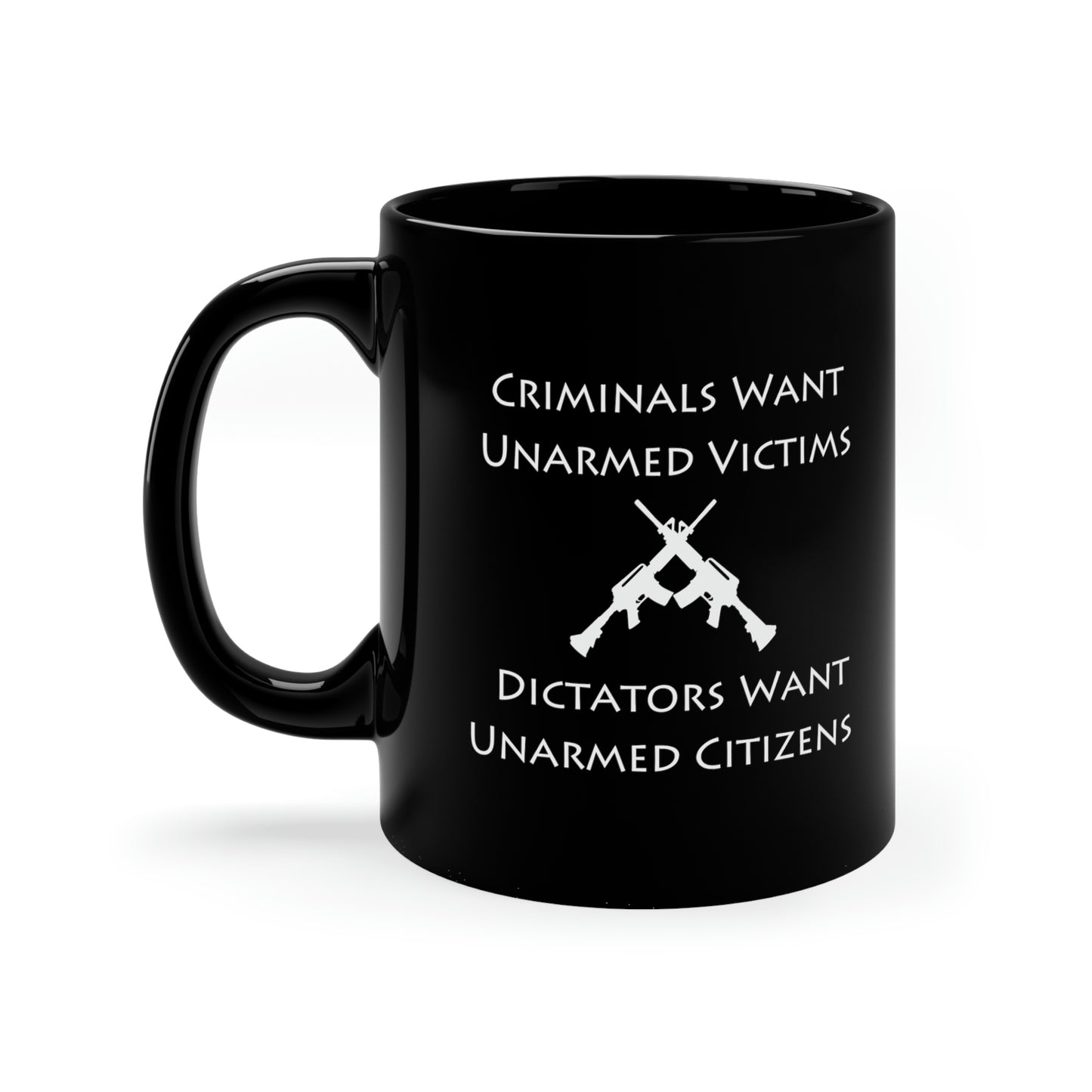 "Criminals Want Unarmed Victims" 11oz Black Mug - Weave Got Gifts - Unique Gifts You Won’t Find Anywhere Else!