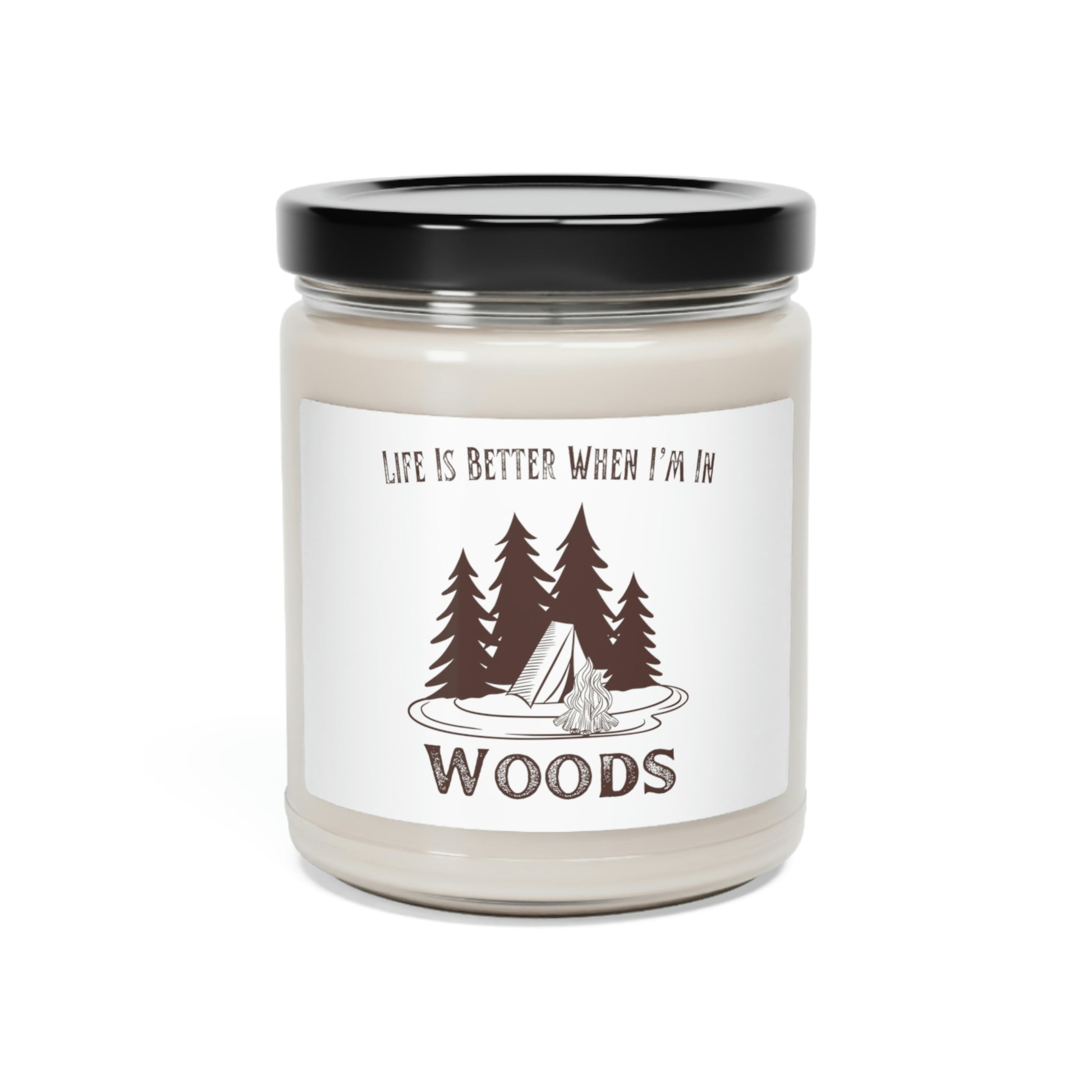 “Life Is Better When I’m In The Woods” Scented Soy Candle - Weave Got Gifts - Unique Gifts You Won’t Find Anywhere Else!