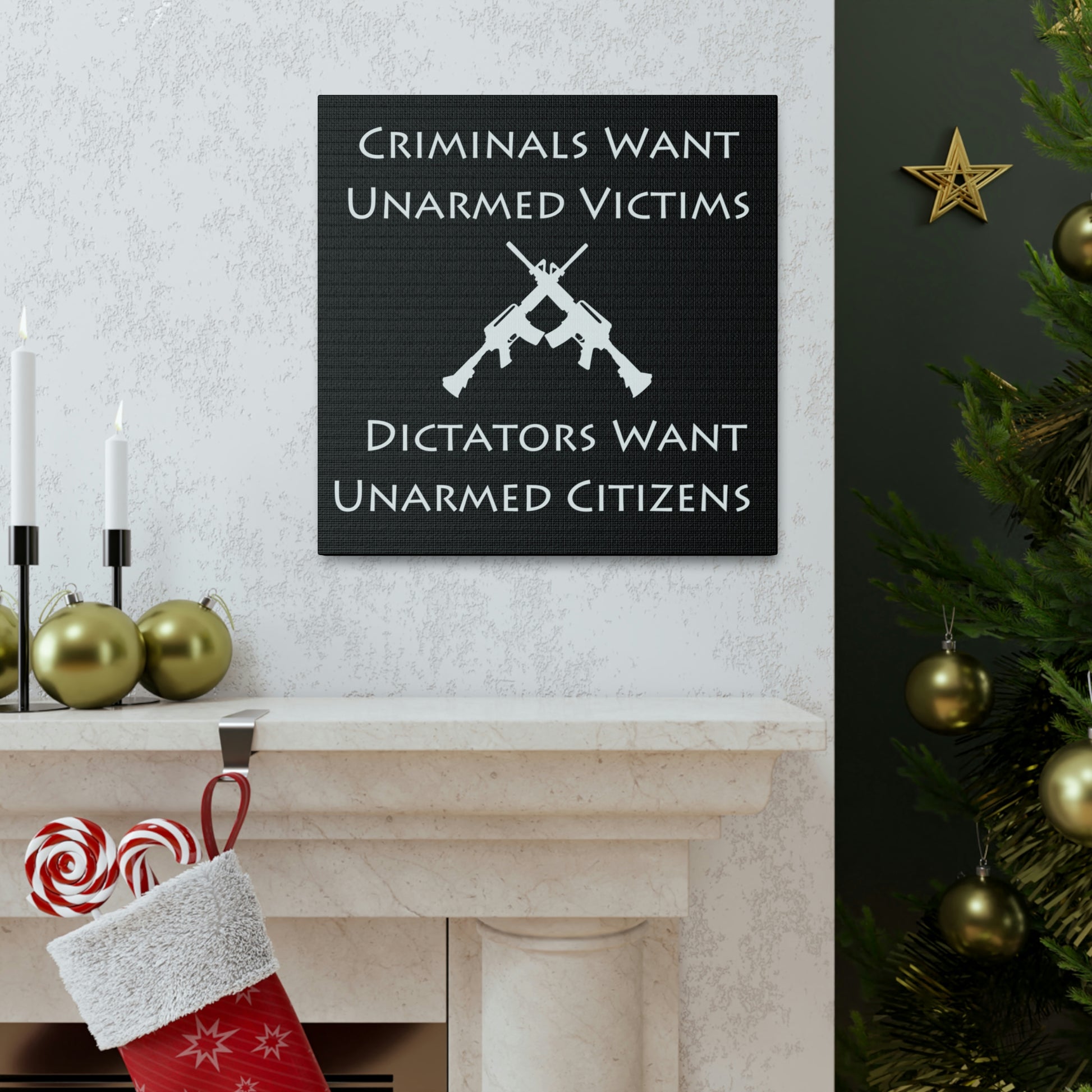 "Criminals Want Unarmed Victims, Dictators Want Unarmed Citizens" Wall Art - Weave Got Gifts - Unique Gifts You Won’t Find Anywhere Else!