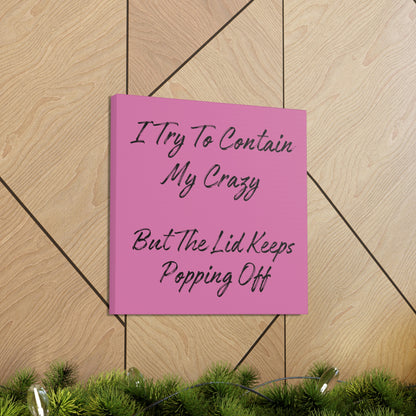 "I Try To Contain My Crazy" Wall Art - Weave Got Gifts - Unique Gifts You Won’t Find Anywhere Else!