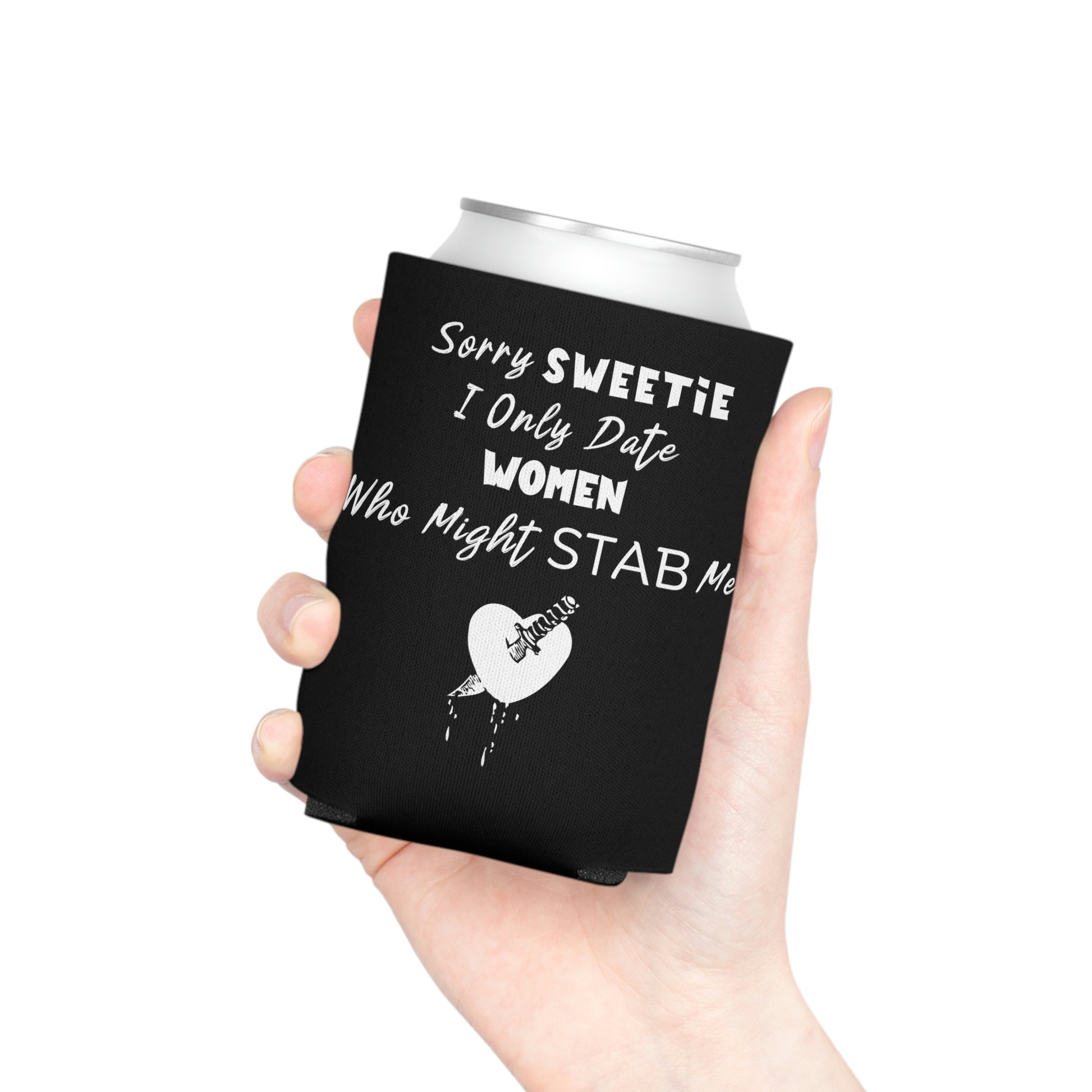 "I Only Date Women Who Might Stab Me" Funny Can Cooler - Weave Got Gifts - Unique Gifts You Won’t Find Anywhere Else!