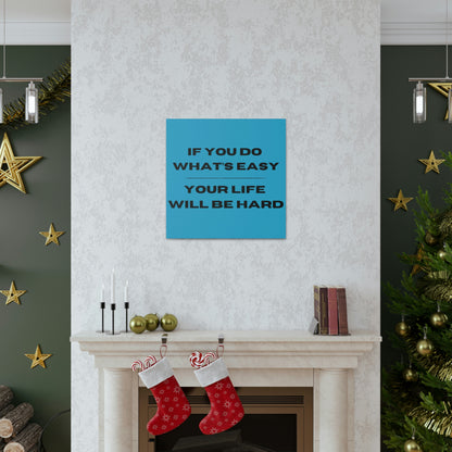 "If You Do What's Easy, Your Life Will Be Hard" Wall Art - Weave Got Gifts - Unique Gifts You Won’t Find Anywhere Else!