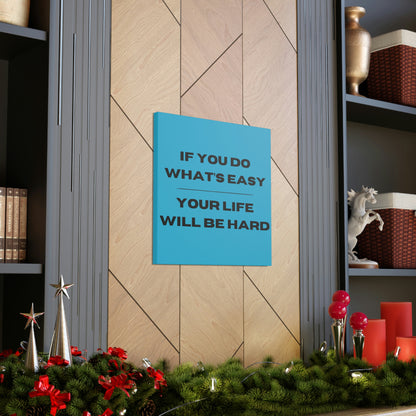 "If You Do What's Easy, Your Life Will Be Hard" Wall Art - Weave Got Gifts - Unique Gifts You Won’t Find Anywhere Else!