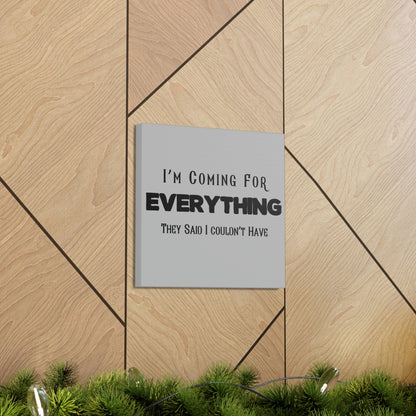 "I'm Coming For Everything They Said I Couldn't Have" Wall Art - Weave Got Gifts - Unique Gifts You Won’t Find Anywhere Else!