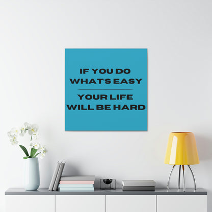 "If You Do What's Easy, Your Life Will Be Hard" Wall Art - Weave Got Gifts - Unique Gifts You Won’t Find Anywhere Else!