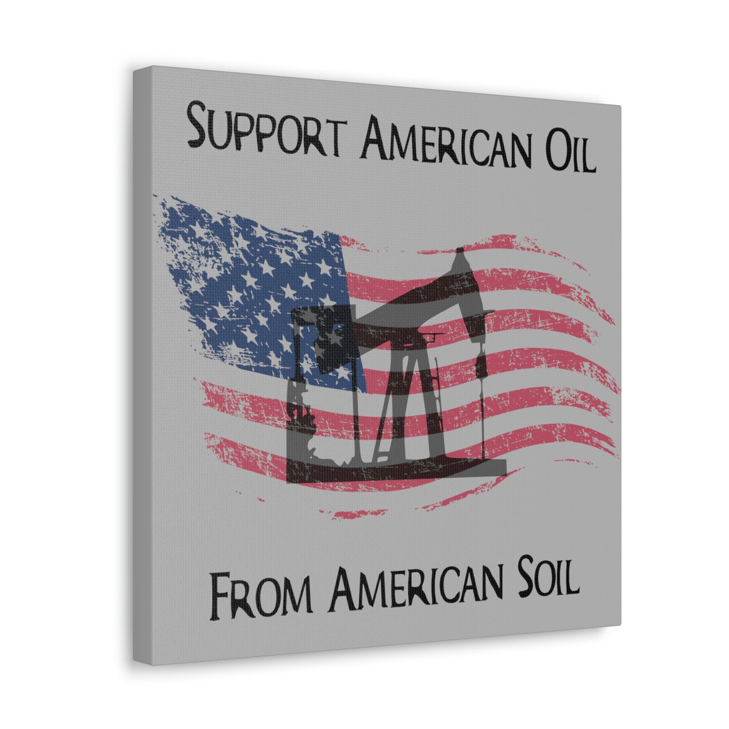 “American Oil, American Soil” Canvas Wall Art - Weave Got Gifts - Unique Gifts You Won’t Find Anywhere Else!