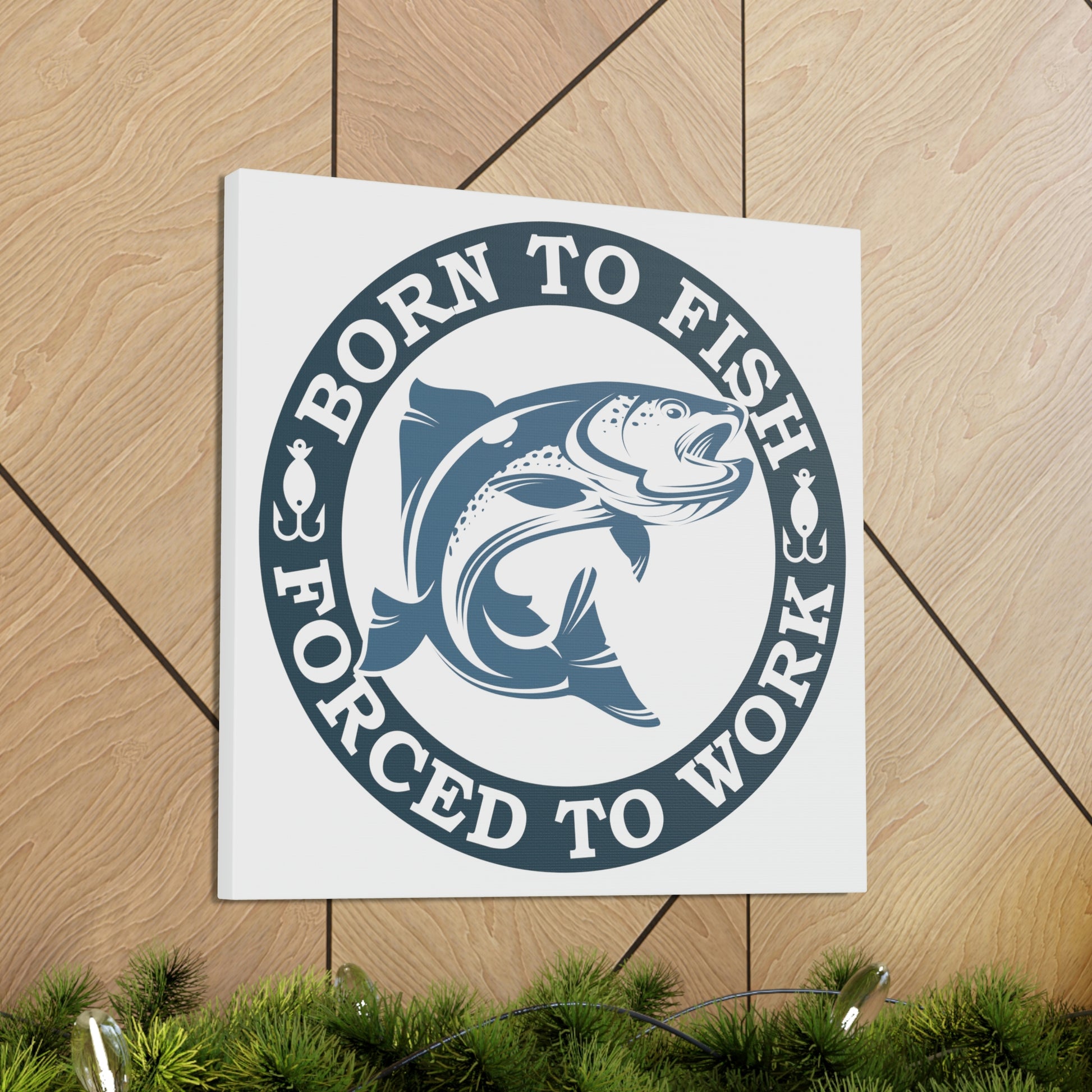 "Born To Fish, Forced To Work" Canvas Wall Art - Weave Got Gifts - Unique Gifts You Won’t Find Anywhere Else!