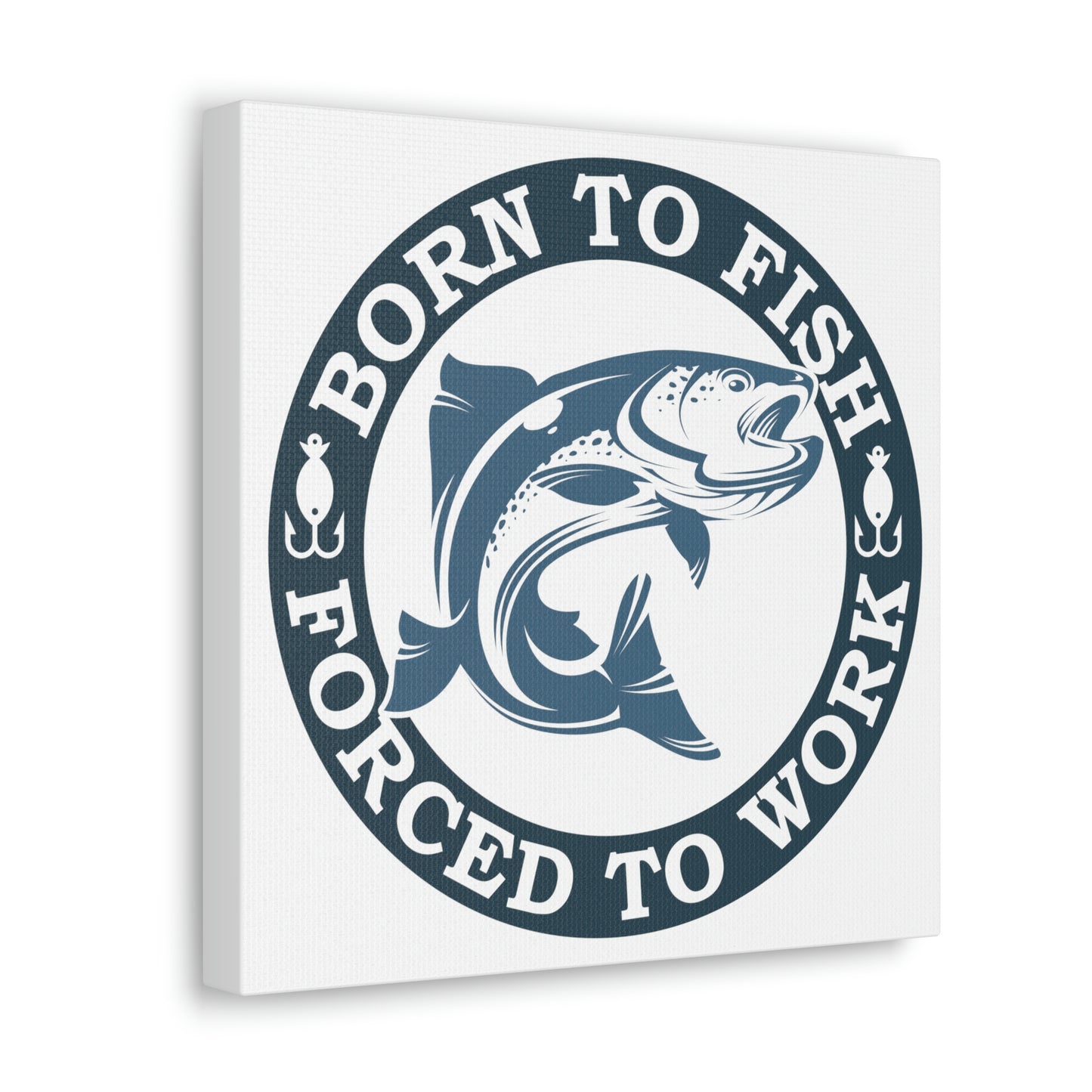 "Born To Fish, Forced To Work" Canvas Wall Art - Weave Got Gifts - Unique Gifts You Won’t Find Anywhere Else!