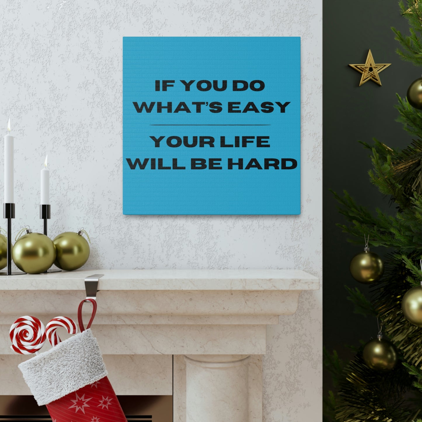 "If You Do What's Easy, Your Life Will Be Hard" Wall Art - Weave Got Gifts - Unique Gifts You Won’t Find Anywhere Else!