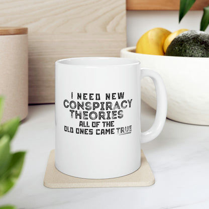 “I Need New Conspiracy Theories” Coffee Mug - Weave Got Gifts - Unique Gifts You Won’t Find Anywhere Else!