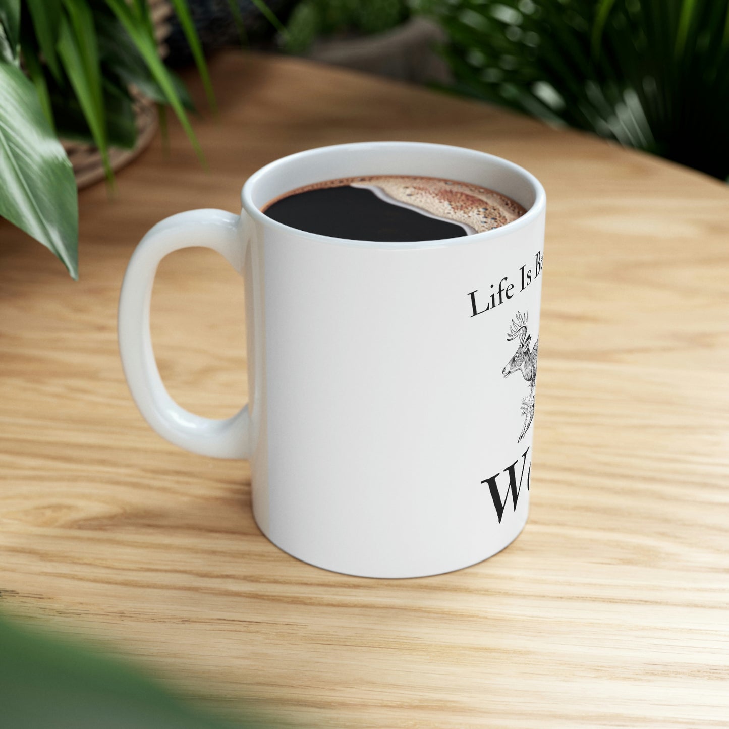 "Life Is Better In The Woods" Coffee Cup - Weave Got Gifts - Unique Gifts You Won’t Find Anywhere Else!