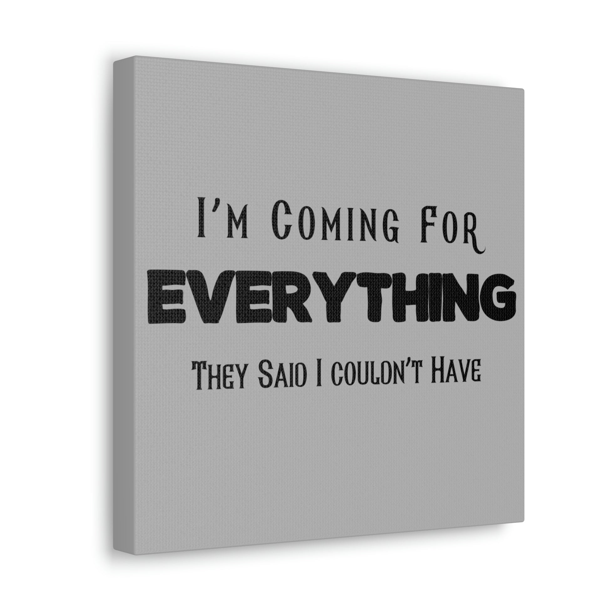 "I'm Coming For Everything They Said I Couldn't Have" Wall Art - Weave Got Gifts - Unique Gifts You Won’t Find Anywhere Else!