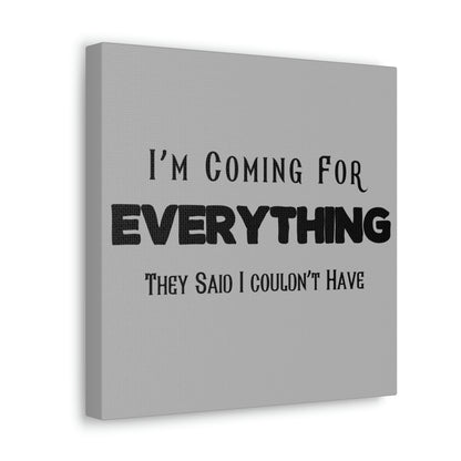 "I'm Coming For Everything They Said I Couldn't Have" Wall Art - Weave Got Gifts - Unique Gifts You Won’t Find Anywhere Else!