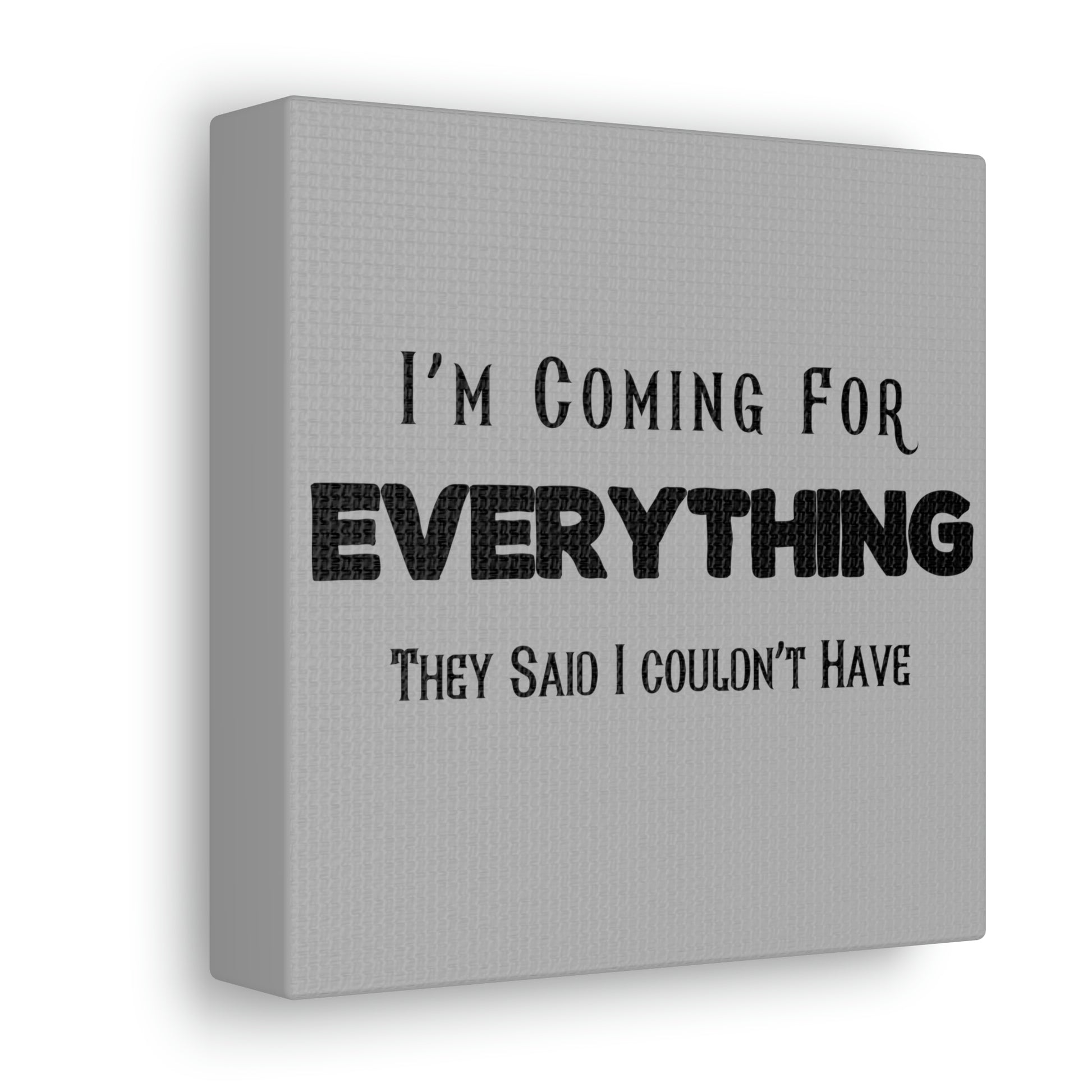 "I'm Coming For Everything They Said I Couldn't Have" Wall Art - Weave Got Gifts - Unique Gifts You Won’t Find Anywhere Else!