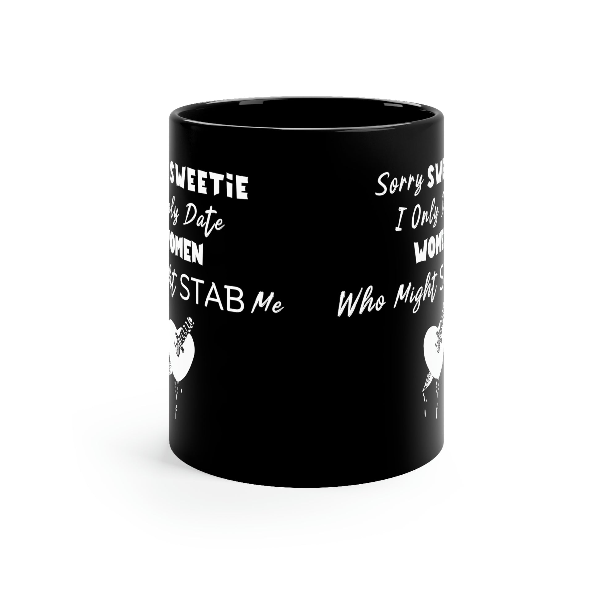 "I Only Date Women Who Might Stab Me" Coffee Mug - Weave Got Gifts - Unique Gifts You Won’t Find Anywhere Else!