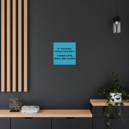 "If You Do What's Easy, Your Life Will Be Hard" Wall Art - Weave Got Gifts - Unique Gifts You Won’t Find Anywhere Else!