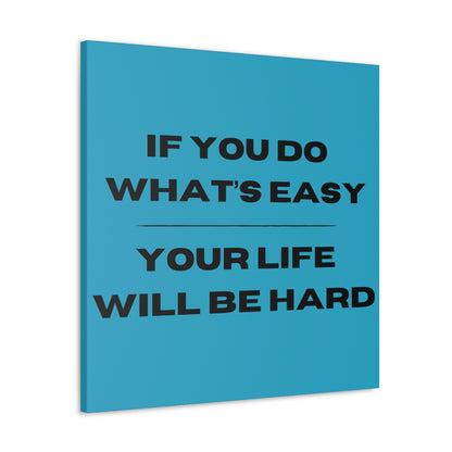 "If You Do What's Easy, Your Life Will Be Hard" Wall Art - Weave Got Gifts - Unique Gifts You Won’t Find Anywhere Else!