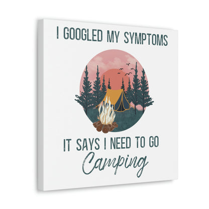 "Google Says I Need To Go Camping" Canvas Wall Art - Weave Got Gifts - Unique Gifts You Won’t Find Anywhere Else!