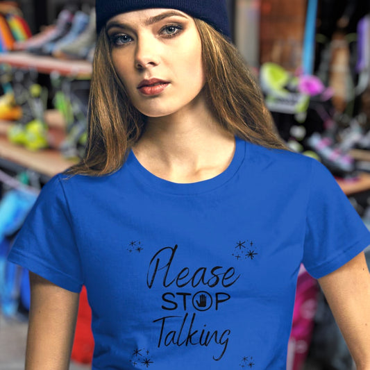 Please Stop Talking t-shirt for women
