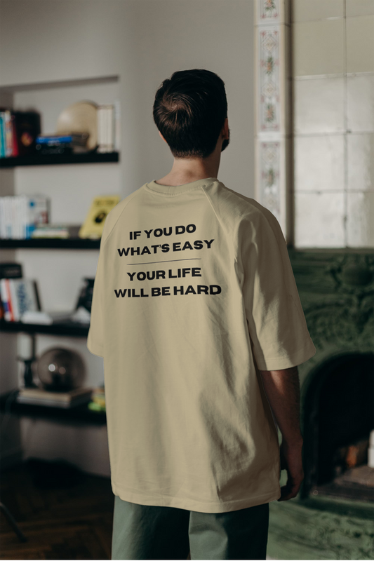 Motivational t-shirt with "If you do what’s easy, life will be hard" message
