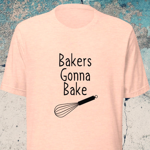 Bakers Gonna Bake T-Shirt