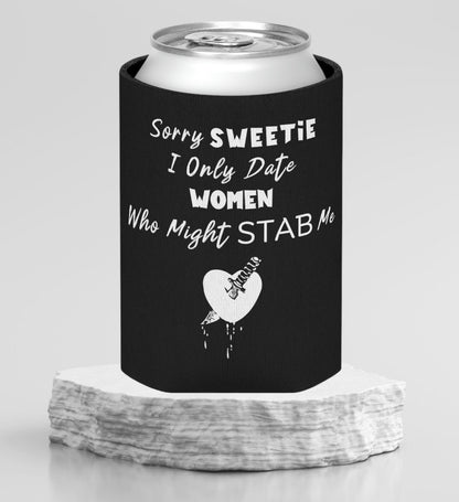 "I Only Date Women Who Might Stab Me" Funny Can Cooler - Weave Got Gifts - Unique Gifts You Won’t Find Anywhere Else!