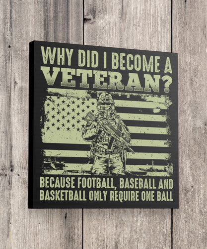 Why Did I Become A Veteran? Wall Art