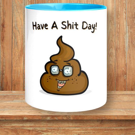 "Have A Shit Day!" Coffee Mug - Weave Got Gifts - Unique Gifts You Won’t Find Anywhere Else!