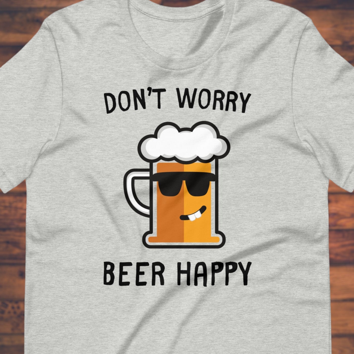 Don’t worry beer happy shirt with smiling beer mug graphic
