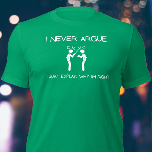 I Never Argue T-Shirt